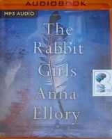 The Rabbit Girls written by Anna Ellory performed by Gemma Arterton and Simon Callow on MP3 CD (Unabridged)